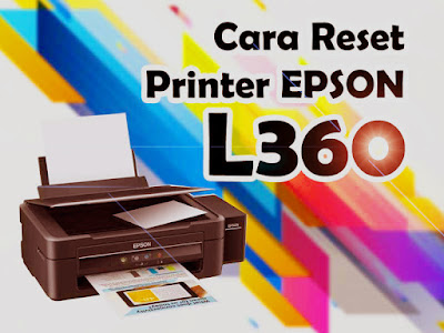 Cara Reset Printer Epson L360 Otomatis dan ManualCara Reset Printer Epson L360 Otomatis dan Manual