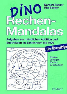 Dino Rechen-Mandalas: Aufgaben zur mündlichen Addition und Subtraktion im Zahlenraum bis 1000, Mit Kopiervorlagen (3. Klasse)