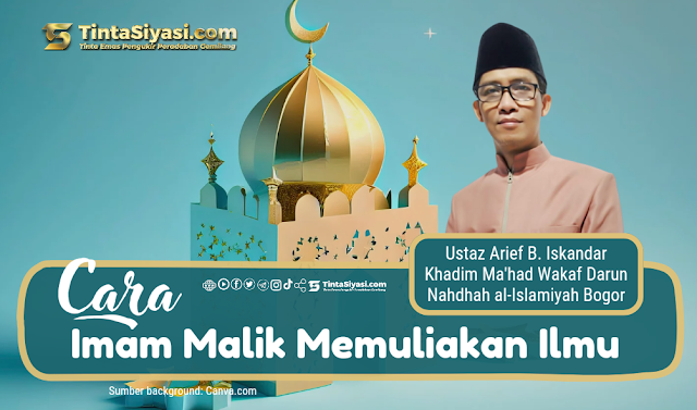 Cara Imam Malik Memuliakan Ilmu