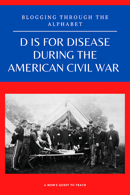 A Mom's Quest to Teach: Blogging Through the Alphabet: D is for Disease during the American Civil War; photograph of civil war medical tent