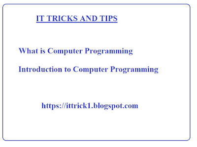 WHAT IS COMPUTER PROGRAMMING | INTRODUCTION TO COMPUTER PROGRAMMING