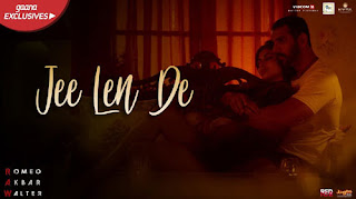 Jee Len De Lyrics | Romeo Akbar Walter | Mohit Chahuhan 