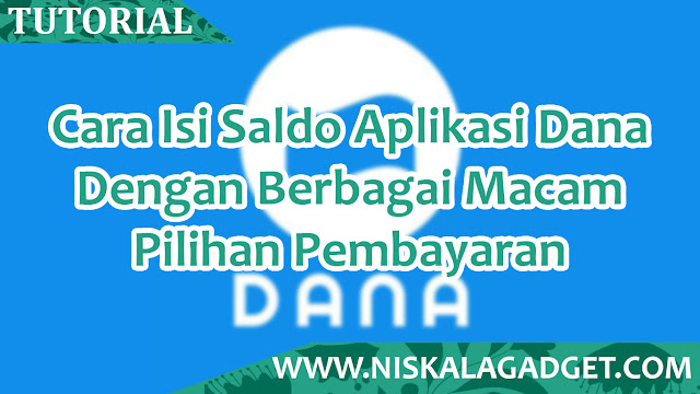 Cara Isi Saldo Aplikasi Dana Dengan Berbagai Macam Pilihan Pembayaran