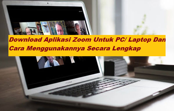 Download Aplikasi Zoom Untuk PC/ Laptop Dan Cara Menggunakannya Secara Lengkap