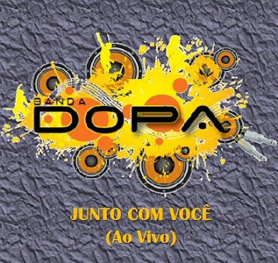 Banda DOPA - Junto Com Você - Ao Vivo 2010