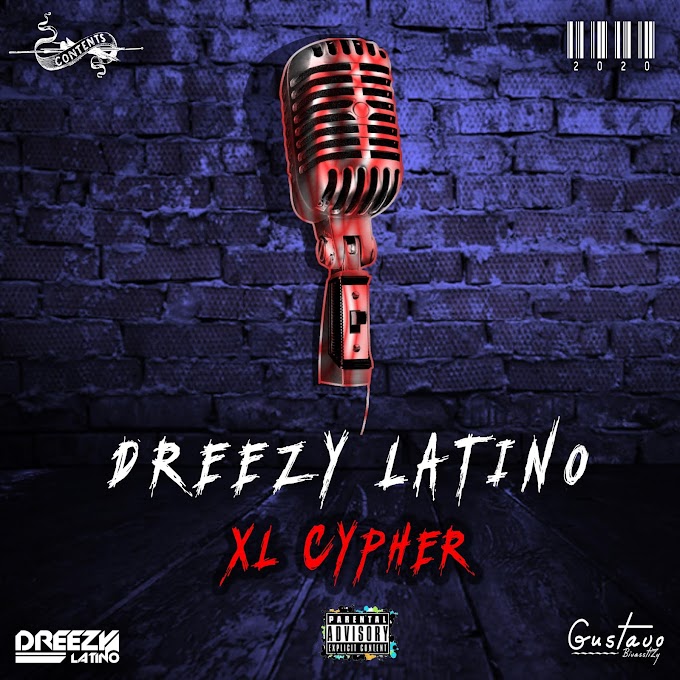 Dreezy Latino - XL Cypher (2020) || DOWNLOAD MP3