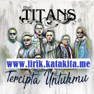 Lirik lagu The Titans - Malaikat Tak Bersayap