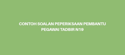 Contoh Soalan Peperiksaan Pembantu Pegawai Tadbir N19