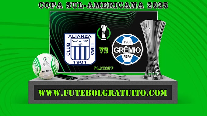 Assistir Alianza Lima x Grêmio Ao Vivo Online HD 16/07/2025