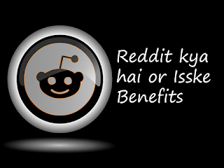 Reddit kya hai or Isske Benefits