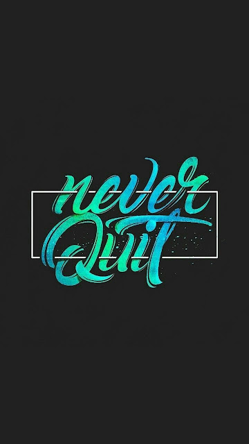 Never quit typography | wallpapers for mobile phone