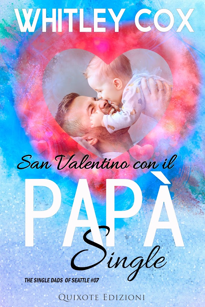 [SEGNALAZIONE]  SAN VALENTINA CON IL PAPà SINGLE- THE SINGLE DADS OF SEATTLE #7. WHITLEY COX