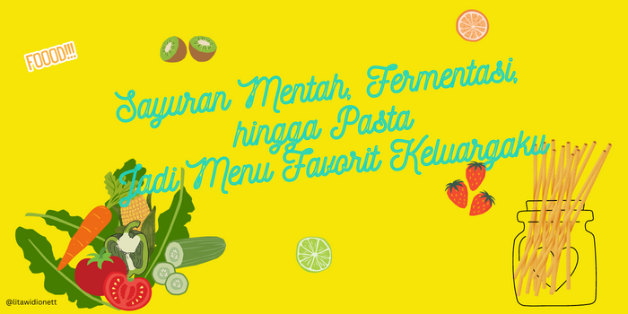 Sayuran Mentah, Fermentasi, hingga Pasta Jadi Menu Favorit Keluargaku