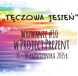 http://projectprezent.blogspot.com/2015/10/teczowa-jesien-wyzwanie-10.html