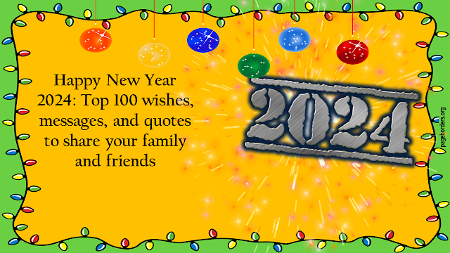 Happy New Year 2024: Top 100 wishes, messages, and quotes to share your family and friends