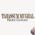 Tabassum Mughal Haute Couture