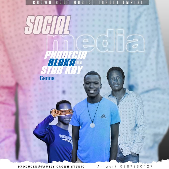 "Social Media" By Blaka ft Phudecia x Star Kay Genna || Prod.By Dada Santiago Beats