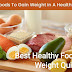 Best Healthy Food to Gain Weight Quickly 