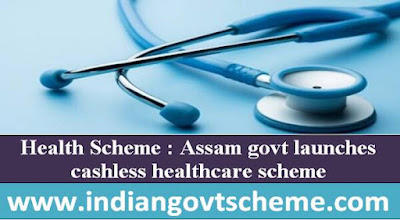 Assam govt launches cashless healthcare scheme