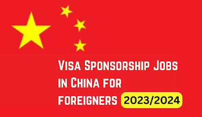 Visa Sponsorship Jobs In China For Foreigners 2023/2024