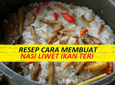 Resep Cara membuat Nasi Liwet Ikan Asin Teri