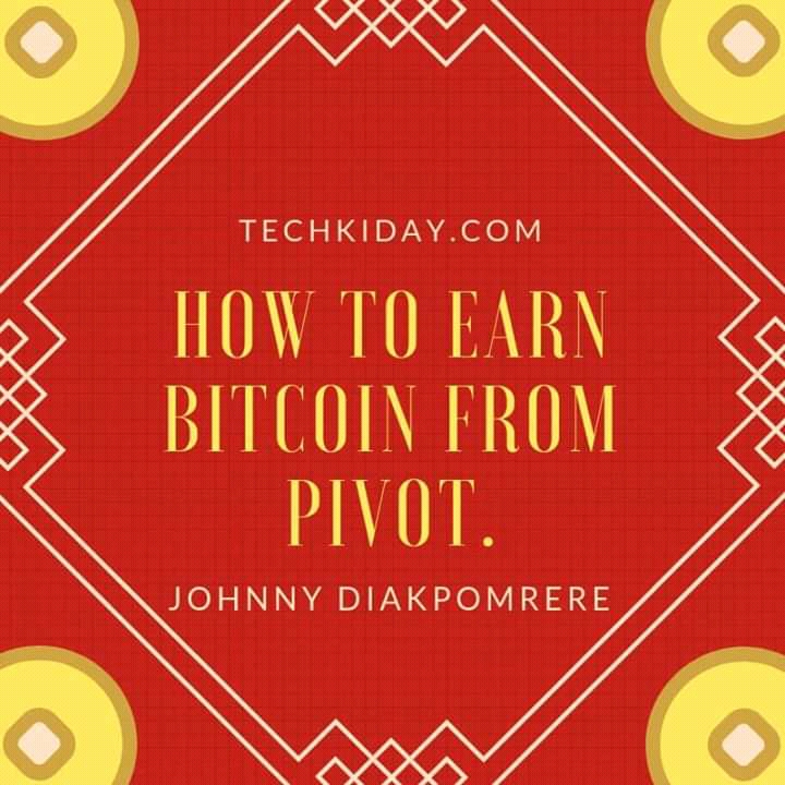 How To Earn Bitcoin From Pivot T E C H K I D A Y - 
