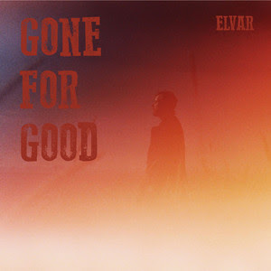 ELVAR Unveils New Single ‘Gone For Good’