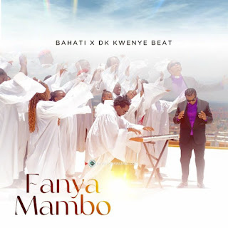 AUDIO Bahati X DK Kwenye Beat – Fanya Mambo Mp3 Download