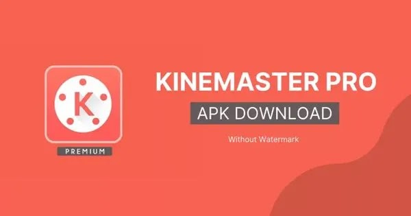 KineMaster Pro Mod APK v6.0.6 free download 2022