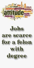 Jobs are scarce for a felon with degree