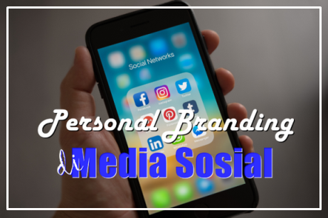 menciptakan personal branding melalui media sosial