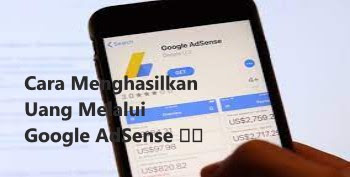 Cara Menghasilkan Uang Melalui Google AdSense 💰