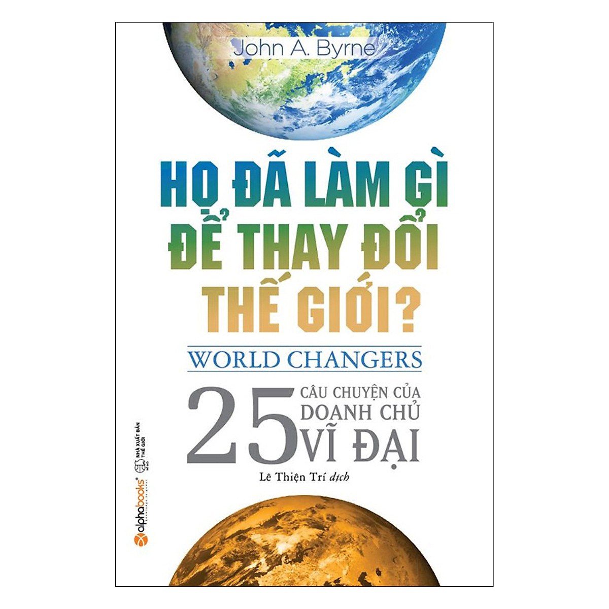 Họ Đã Làm Gì Để Thay Đổi Thế Giới? (Tái Bản 2018) ebook PDF-EPUB-AWZ3-PRC-MOBI