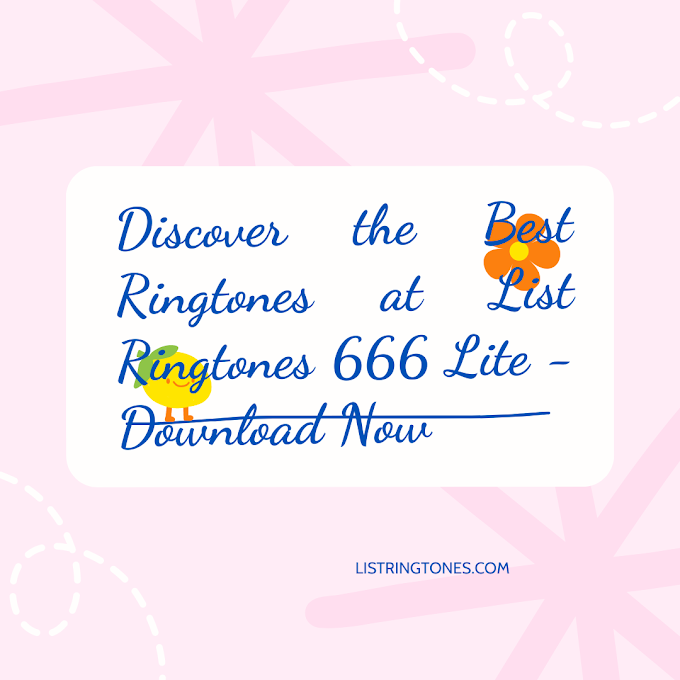 Discover the Best Ringtones at List Ringtones 666 Lite - Download Now
