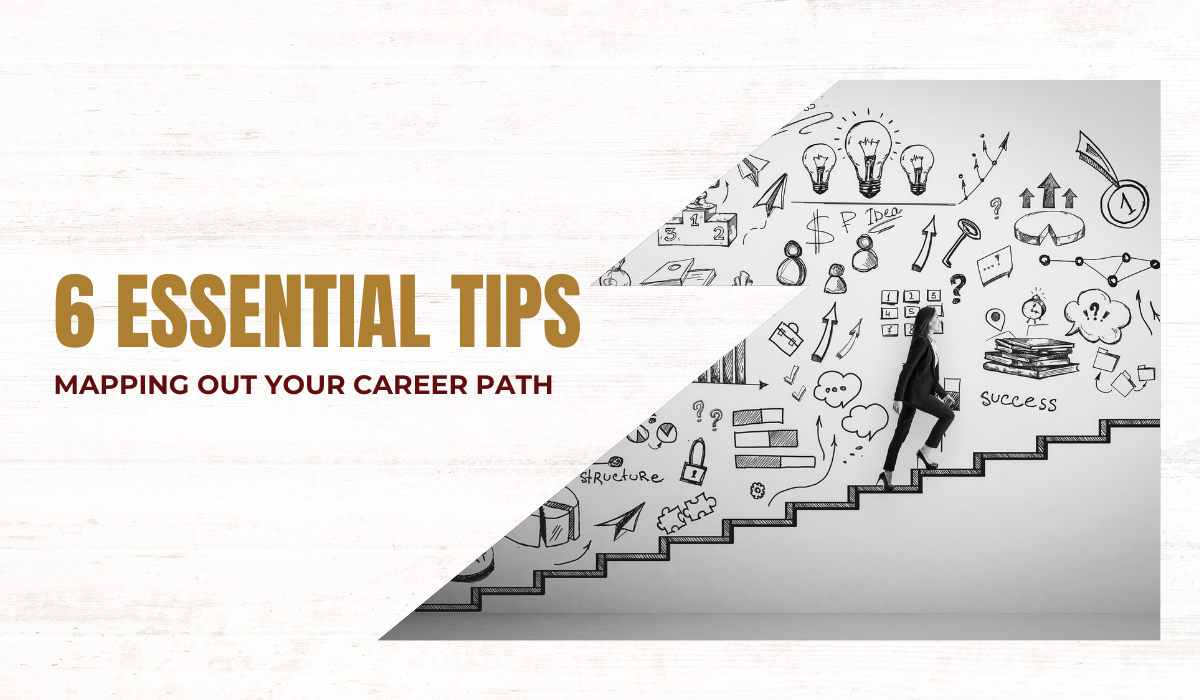  6 Essential Tips for Mapping Out Your Career Path