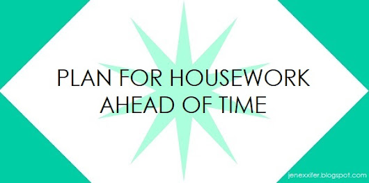 Plan for Housework Ahead of Time (Housework Sayings by JenExx)