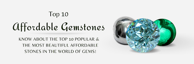 TOP 10 MOST AFFORDABLE STONES IN THE WORLD OF GEMS