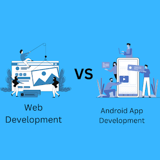 Web Development Vs Android App Development : Which is Best In 2023