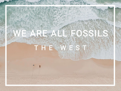 Lirik Lagu The West – We Are All Fossils - Obrolanku.com