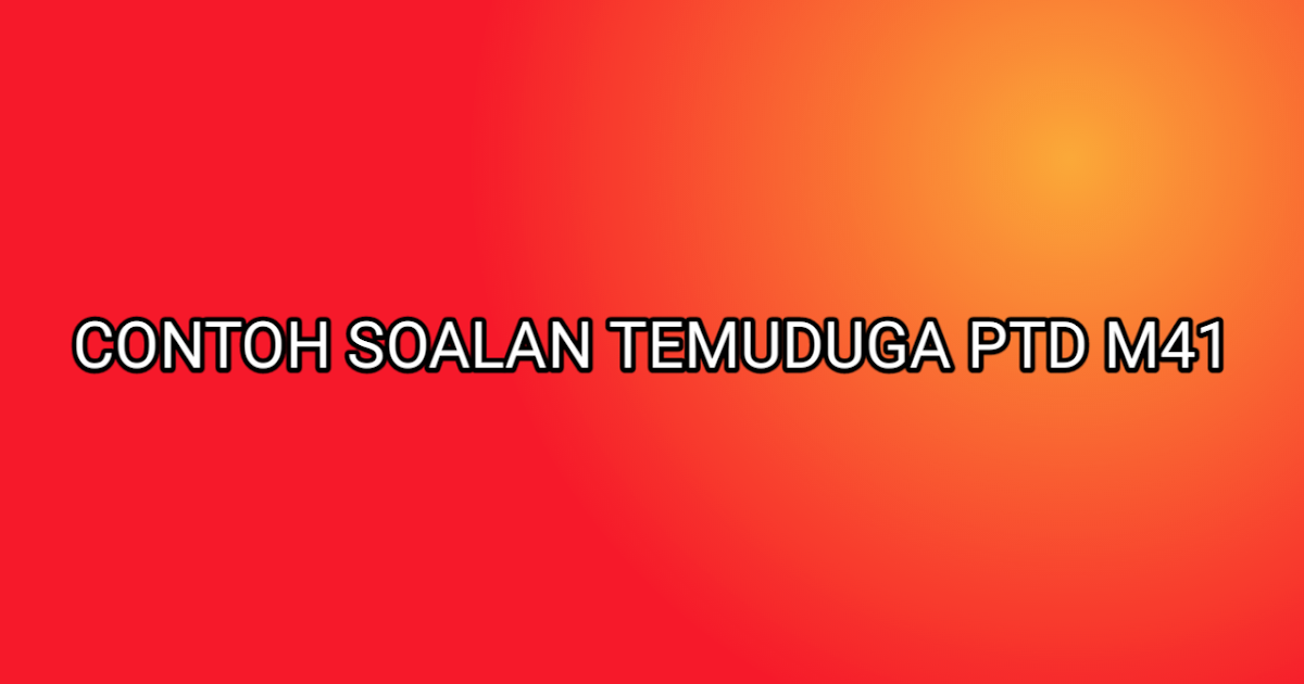 Contoh Soalan Temuduga PTD M41 2019 - SUMBER KERJAYA