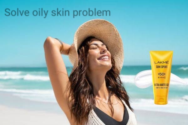 Best Sunscreen for oily skin| how to solve oily skin problem