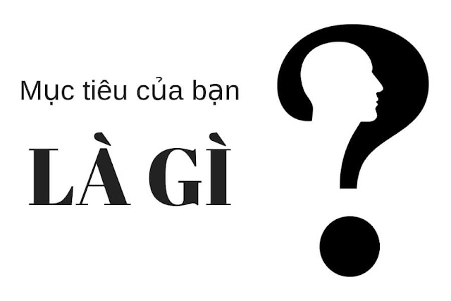 Mục tiêu của bạn là gì?