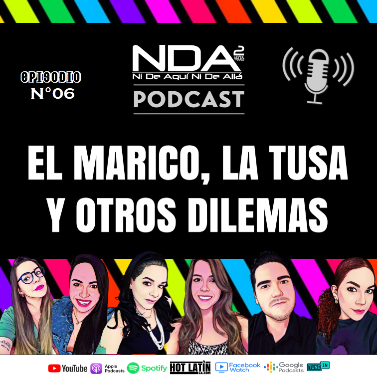 EL #MARICO, LA #TUSA Y OTROS #DILEMAS... | Episodio 6 - Ni De Aquí Ni De Allá Podcast