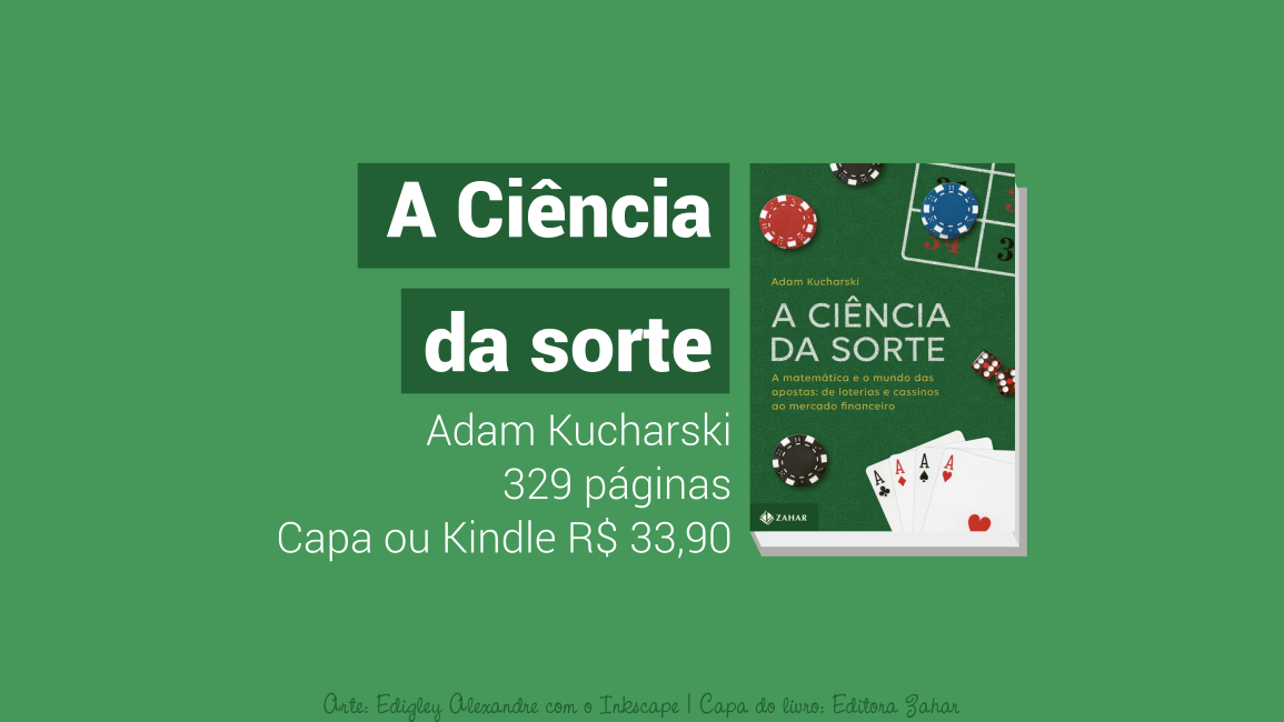 A ciência da sorte. A matemática e o mundo das apostas: de loterias e cassinos ao mercado financeiro [dica de livro]