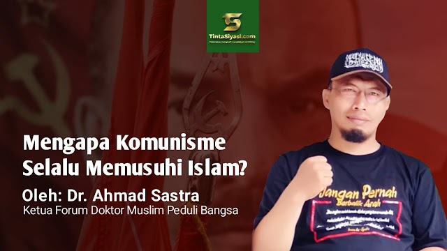 Mengapa Komunisme Selalu Memusuhi Islam?