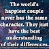 The world's happiest couple never has the same character. They just have the best understanding of their differences.