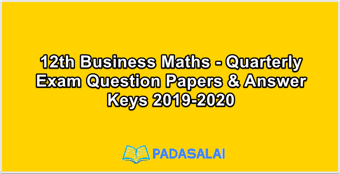 12th Business Maths - Quarterly Exam Question Papers & Answer Keys 2019-2020