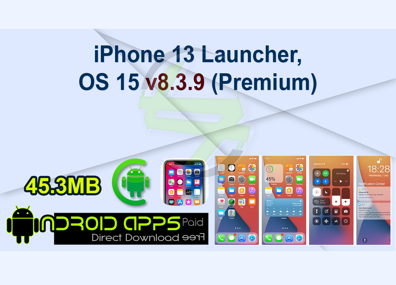 iPhone 13 Launcher, OS 15 v8.3.9 (Premium)