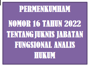 PermenkumHAM Nomor 16 Tahun 2022 Tentang Juknis Jabatan Fungsional Analis Hukum