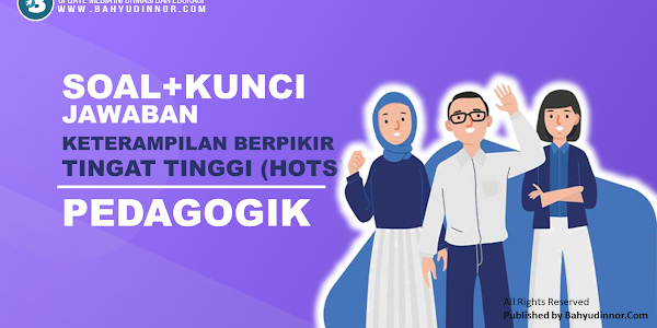 Latihan Soal & Kunci Jawaban PPPK Pedagogik Materi Keterampilan Berpikir Tingkat Tinggi (HOTS)